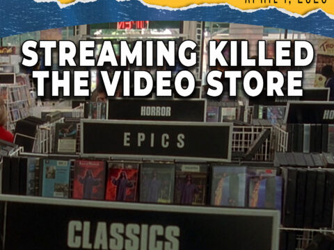 Intermission #2 – Streaming Killed the Video Store